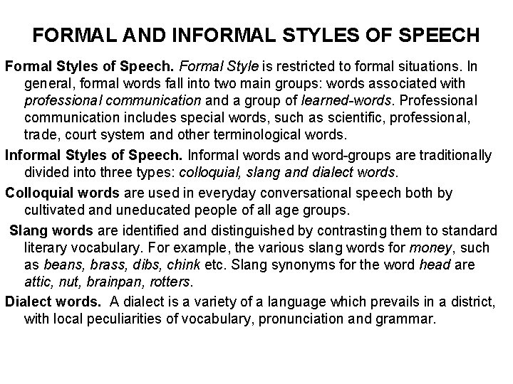 FORMAL AND INFORMAL STYLES OF SPEECH Formal Styles of Speech. Formal Style is restricted