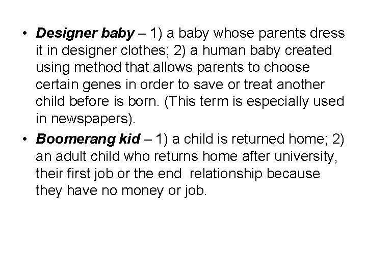  • Designer baby – 1) a baby whose parents dress it in designer