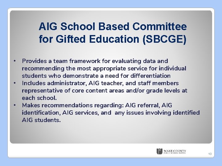 AIG School Based Committee for Gifted Education (SBCGE) • Provides a team framework for