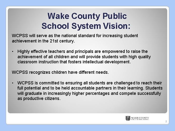 Wake County Public School System Vision: WCPSS will serve as the national standard for