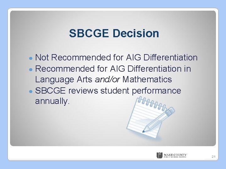 SBCGE Decision Not Recommended for AIG Differentiation ● Recommended for AIG Differentiation in Language