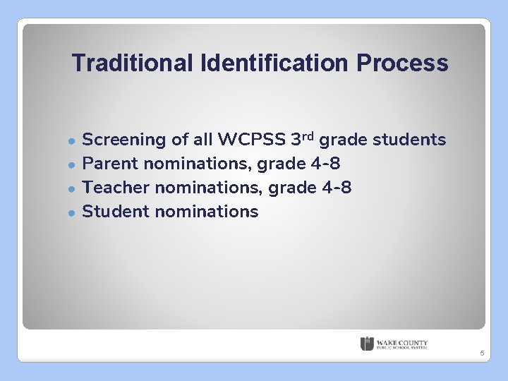 Traditional Identification Process Screening of all WCPSS 3 rd grade students ● Parent nominations,