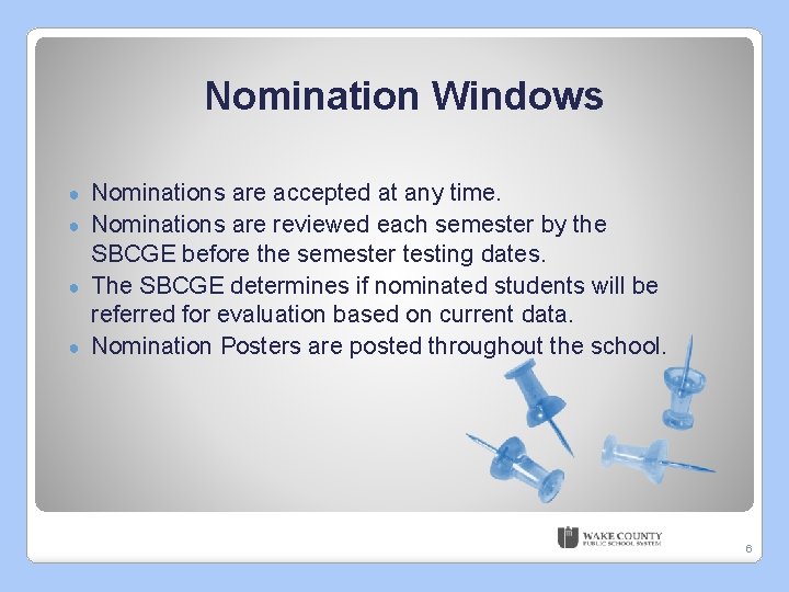 Nomination Windows Nominations are accepted at any time. ● Nominations are reviewed each semester