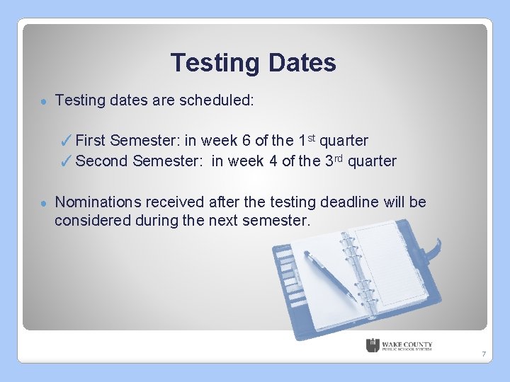 Testing Dates ● Testing dates are scheduled: ✓First Semester: in week 6 of the