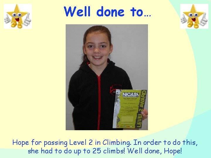 Well done to… Hope for passing Level 2 in Climbing. In order to do