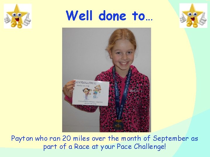 Well done to… Payton who ran 20 miles over the month of September as