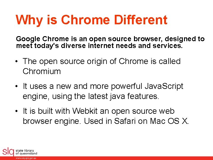 Why is Chrome Different Google Chrome is an open source browser, designed to meet
