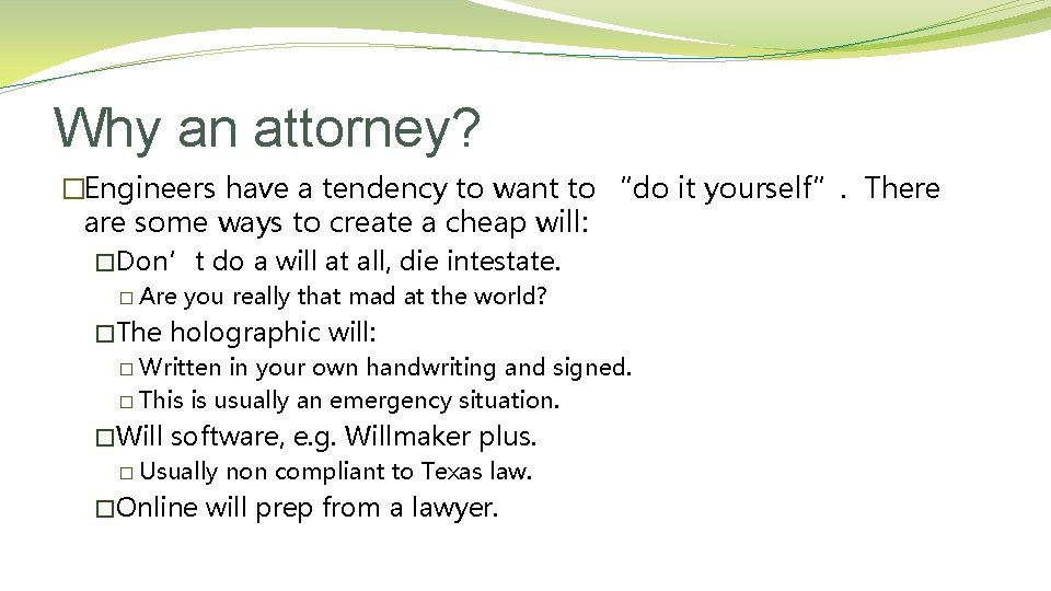 Why an attorney? �Engineers have a tendency to want to “do it yourself”. There