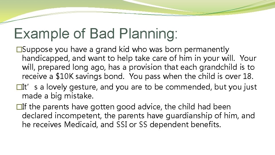 Example of Bad Planning: �Suppose you have a grand kid who was born permanently