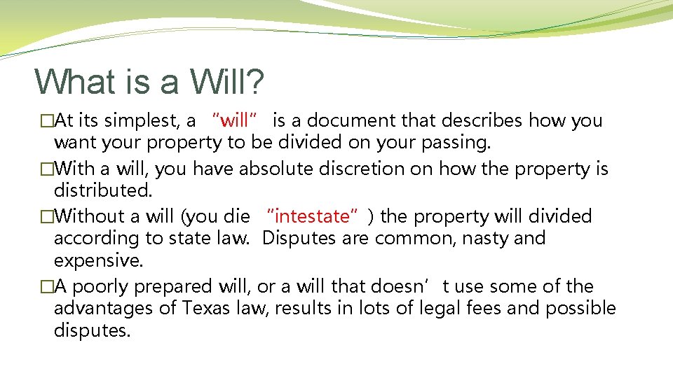 What is a Will? �At its simplest, a “will” is a document that describes