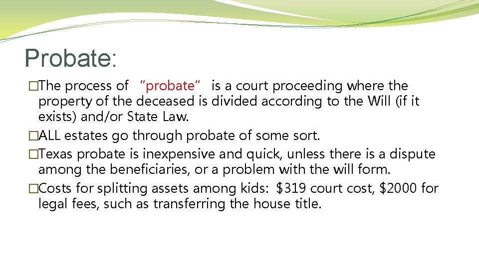 Probate: �The process of “probate” is a court proceeding where the property of the