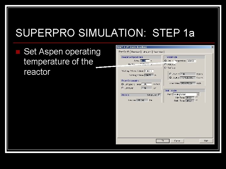 SUPERPRO SIMULATION: STEP 1 a n Set Aspen operating temperature of the reactor 