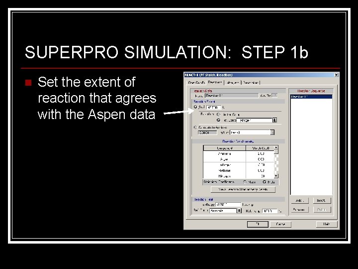 SUPERPRO SIMULATION: STEP 1 b n Set the extent of reaction that agrees with