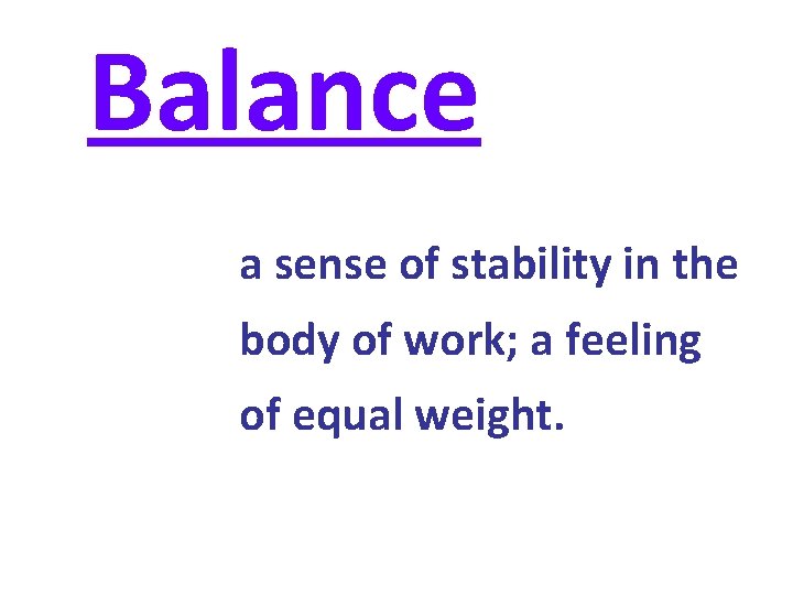 Balance a sense of stability in the body of work; a feeling of equal