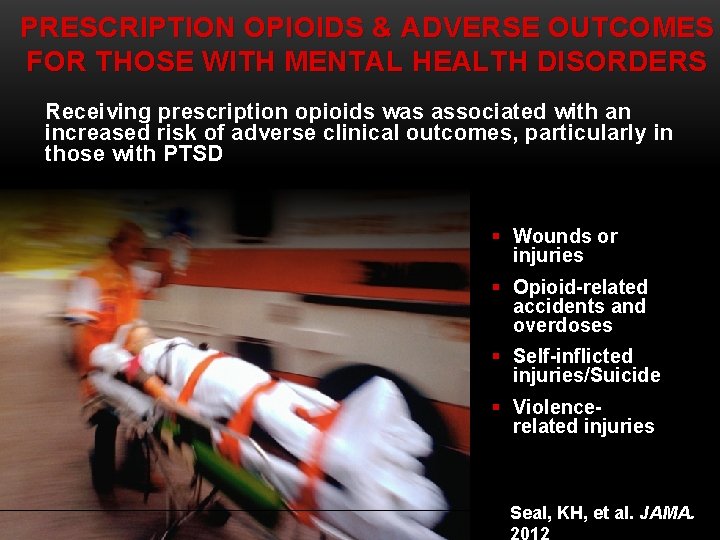 PRESCRIPTION OPIOIDS & ADVERSE OUTCOMES FOR THOSE WITH MENTAL HEALTH DISORDERS Receiving prescription opioids