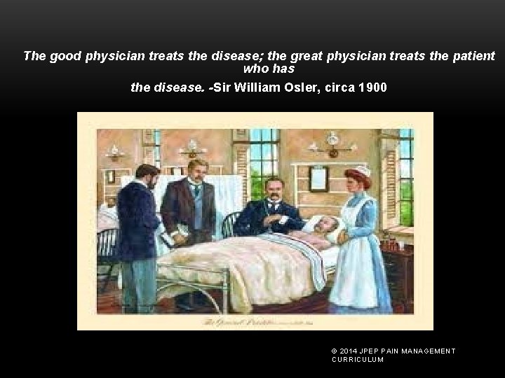 The good physician treats the disease; the great physician treats the patient who has