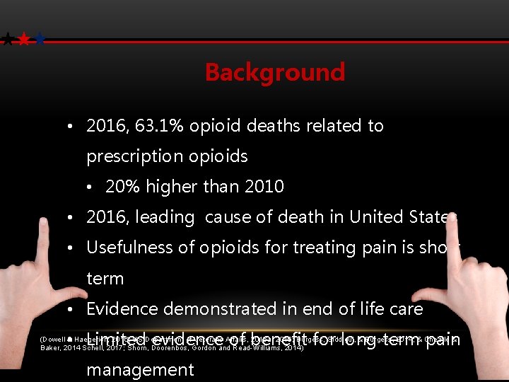 Background • 2016, 63. 1% opioid deaths related to prescription opioids • 20% higher