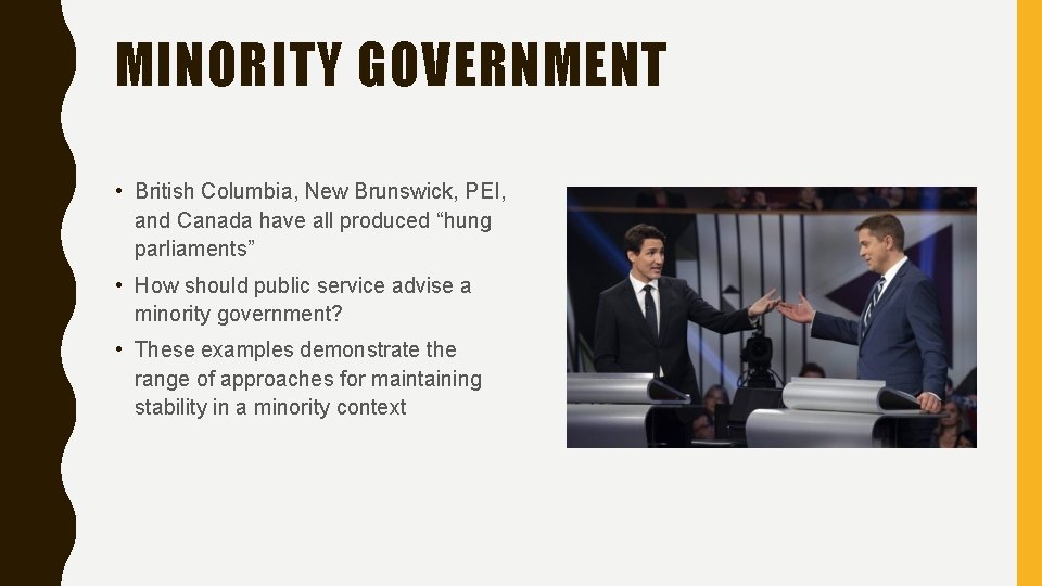 MINORITY GOVERNMENT • British Columbia, New Brunswick, PEI, and Canada have all produced “hung