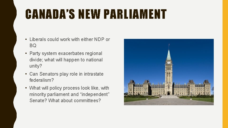 CANADA’S NEW PARLIAMENT • Liberals could work with either NDP or BQ • Party