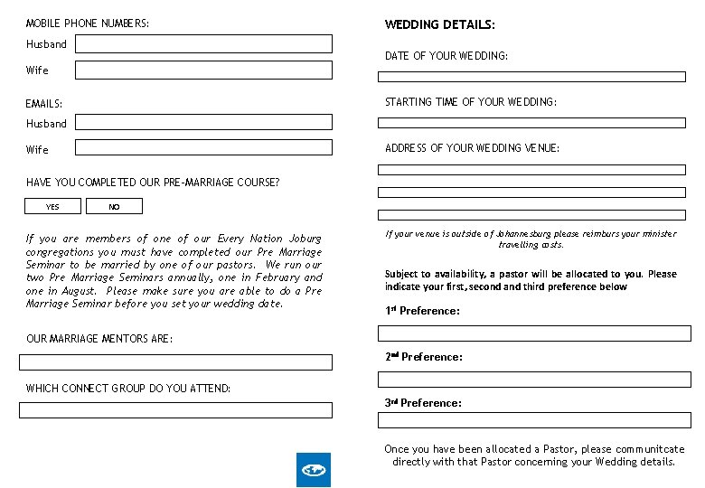 MOBILE PHONE NUMBERS: Husband WEDDING DETAILS: DATE OF YOUR WEDDING: Wife STARTING TIME OF