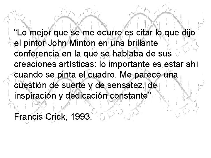 “Lo mejor que se me ocurre es citar lo que dijo el pintor John