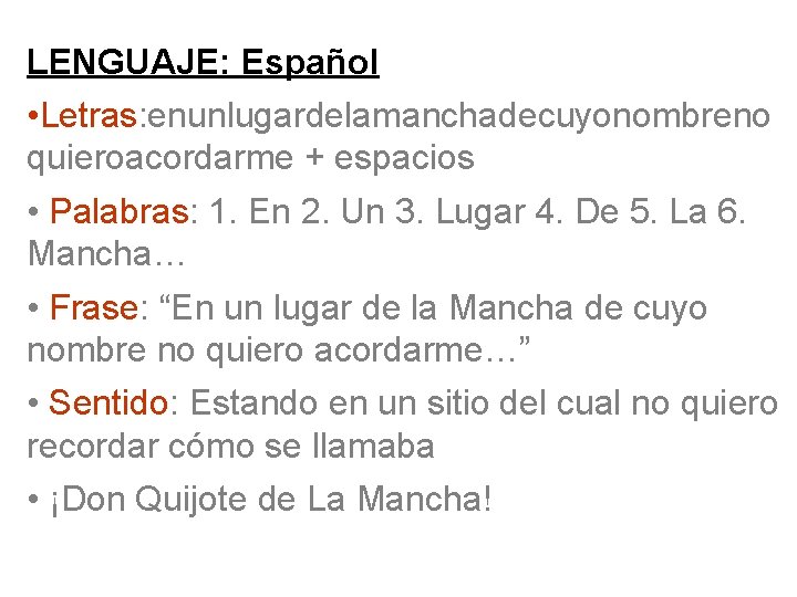 LENGUAJE: Español • Letras: enunlugardelamanchadecuyonombreno quieroacordarme + espacios • Palabras: 1. En 2. Un