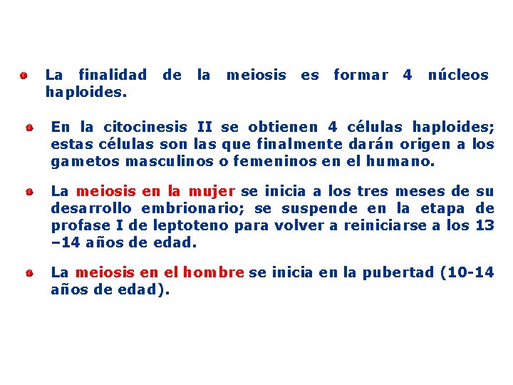 La finalidad haploides. de la meiosis es formar 4 núcleos En la citocinesis II