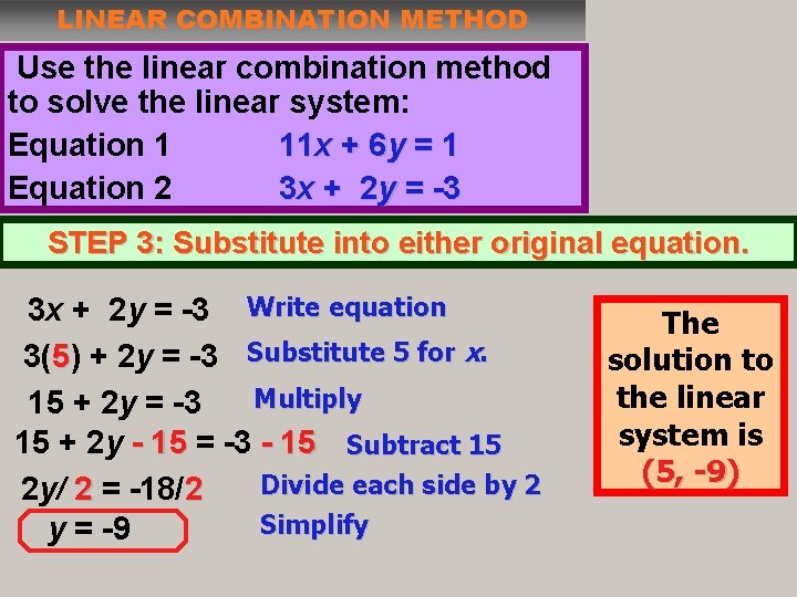 LINEAR COMBINATION METHOD Use the linear combination method to solve the linear system: Equation LINEAR COMBINATION METHOD Use the linear combination method to solve the linear system: Equation