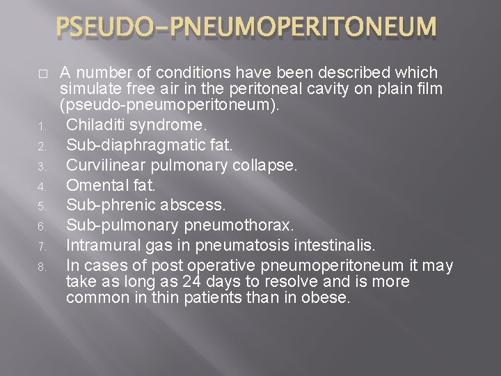 PSEUDO-PNEUMOPERITONEUM � 1. 2. 3. 4. 5. 6. 7. 8. A number of conditions