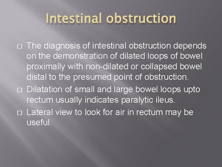 Intestinal obstruction � � � The diagnosis of intestinal obstruction depends on the demonstration