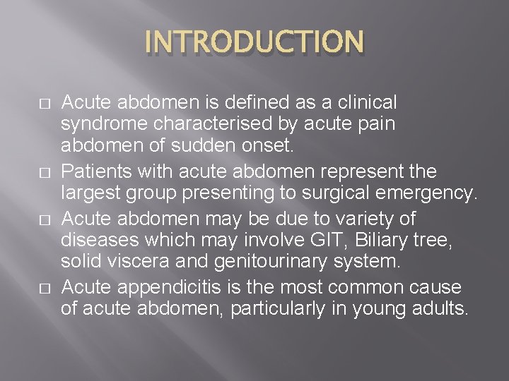 INTRODUCTION � � Acute abdomen is defined as a clinical syndrome characterised by acute