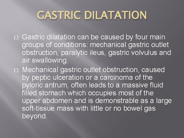 GASTRIC DILATATION � � Gastric dilatation can be caused by four main groups of