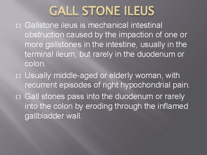 GALL STONE ILEUS � � � Gallstone ileus is mechanical intestinal obstruction caused by