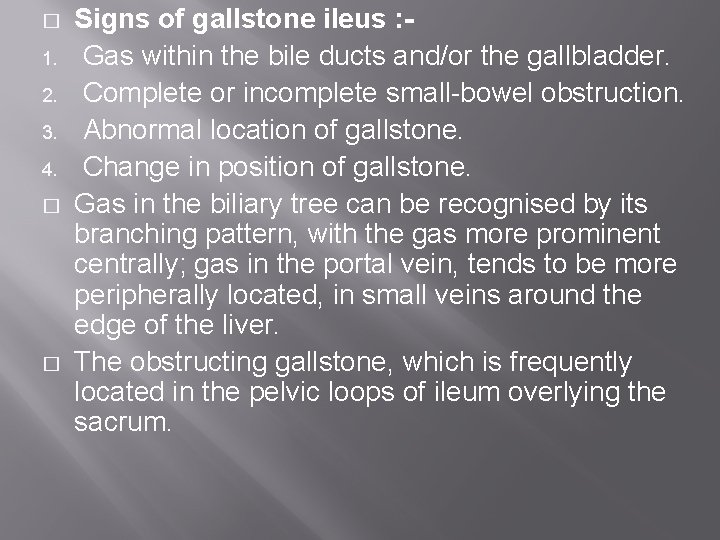 � 1. 2. 3. 4. � � Signs of gallstone ileus : Gas within