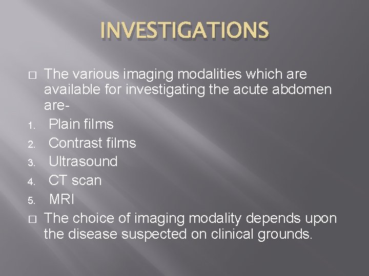 INVESTIGATIONS � 1. 2. 3. 4. 5. � The various imaging modalities which are
