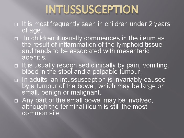 INTUSSUSCEPTION � � � It is most frequently seen in children under 2 years