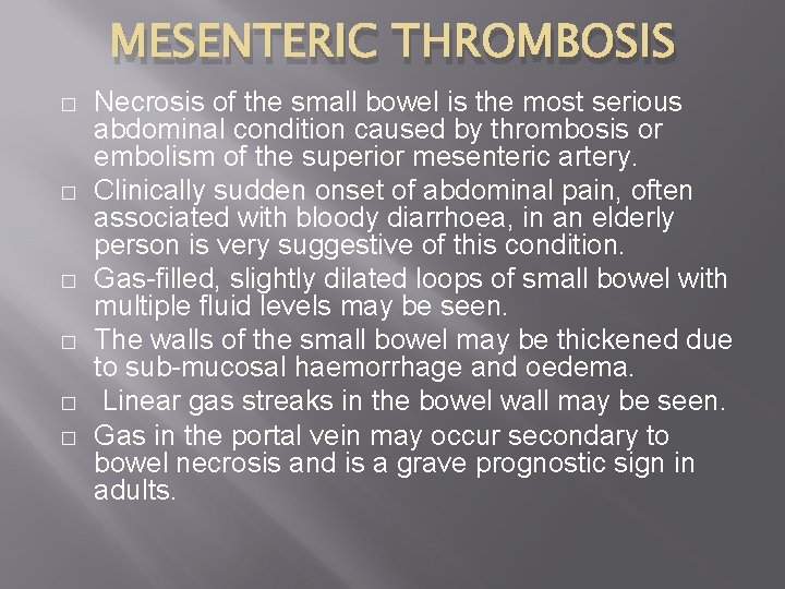 MESENTERIC THROMBOSIS � � � Necrosis of the small bowel is the most serious