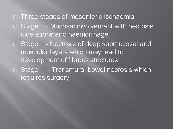 � � Three stages of mesenteric ischaemia. Stage I : - Mucosal involvement with