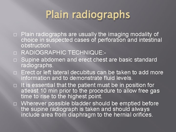 Plain radiographs � � � Plain radiographs are usually the imaging modality of choice