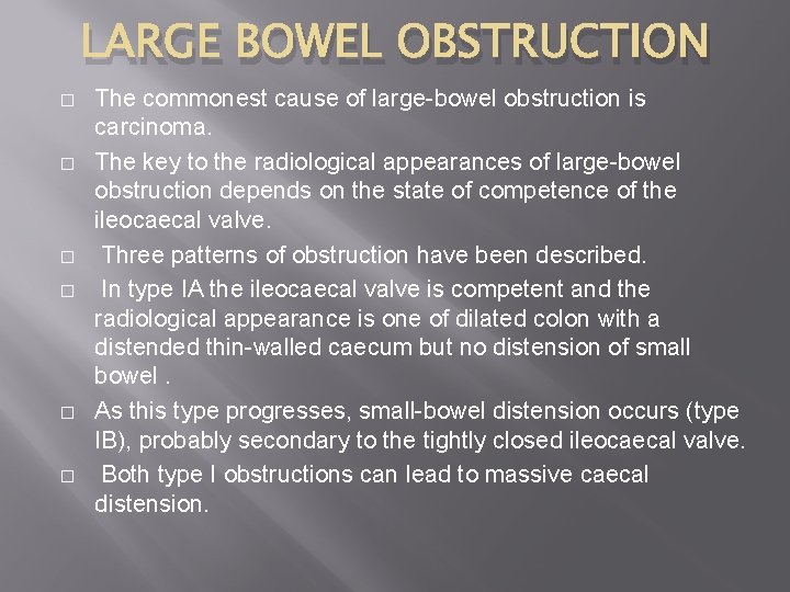 LARGE BOWEL OBSTRUCTION � � � The commonest cause of large-bowel obstruction is carcinoma.