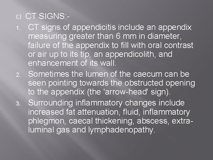 � 1. 2. 3. CT SIGNS: CT signs of appendicitis include an appendix measuring