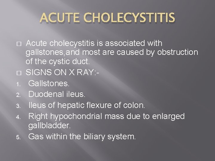 ACUTE CHOLECYSTITIS � � 1. 2. 3. 4. 5. Acute cholecystitis is associated with
