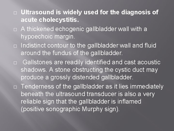 � � � Ultrasound is widely used for the diagnosis of acute cholecystitis. A
