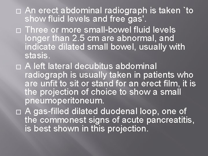 � � An erect abdominal radiograph is taken `to show fluid levels and free