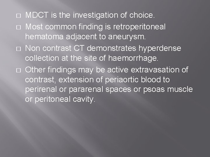 � � MDCT is the investigation of choice. Most common finding is retroperitoneal hematoma