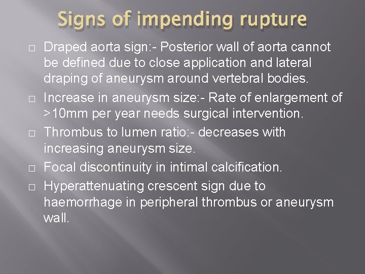 Signs of impending rupture � � � Draped aorta sign: - Posterior wall of