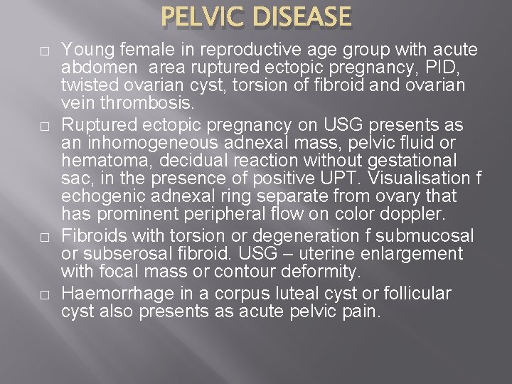 PELVIC DISEASE � � Young female in reproductive age group with acute abdomen area