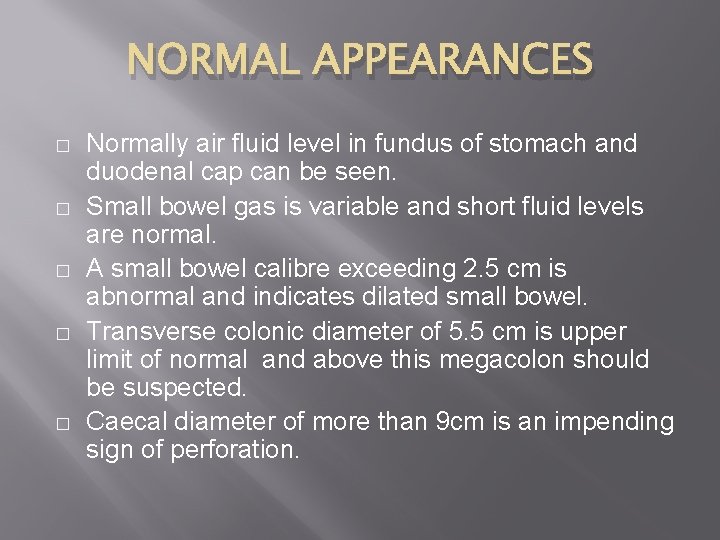 NORMAL APPEARANCES � � � Normally air fluid level in fundus of stomach and