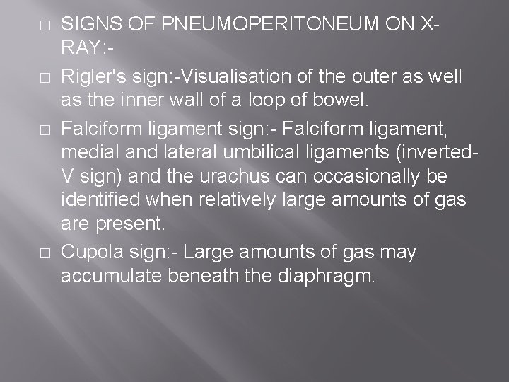 � � SIGNS OF PNEUMOPERITONEUM ON XRAY: Rigler's sign: -Visualisation of the outer as