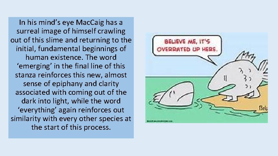 In his mind’s eye Mac. Caig has a surreal image of himself crawling out